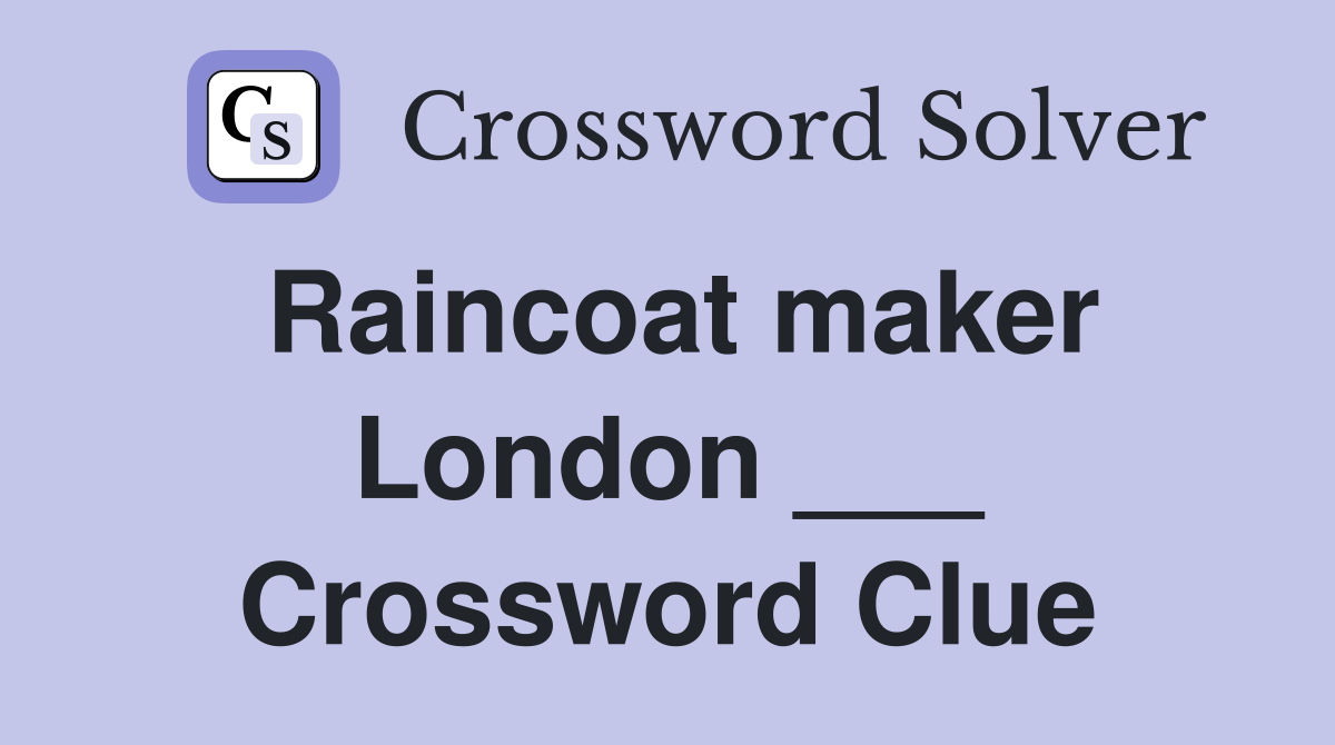 Raincoat maker London ___ Crossword Clue