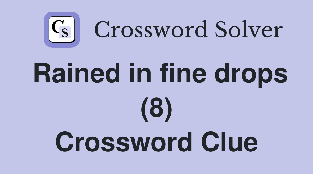Rained in fine drops (8) Crossword Clue