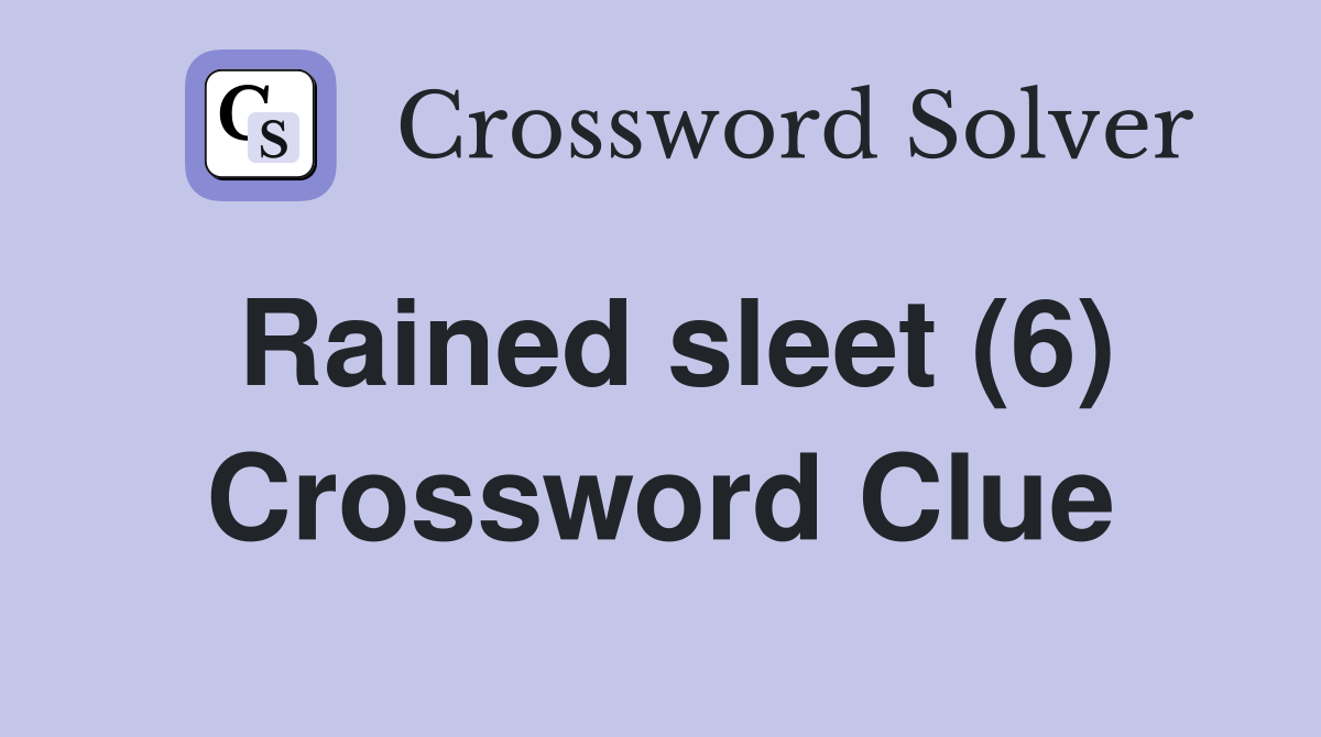 Rained sleet (6) Crossword Clue