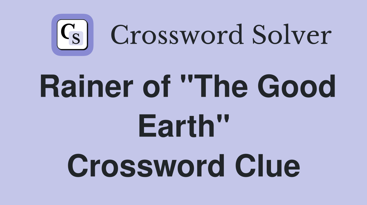Rainer of "The Good Earth" Crossword Clue