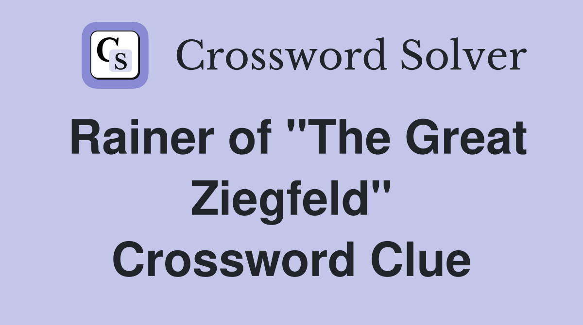 Rainer of "The Great Ziegfeld" Crossword Clue