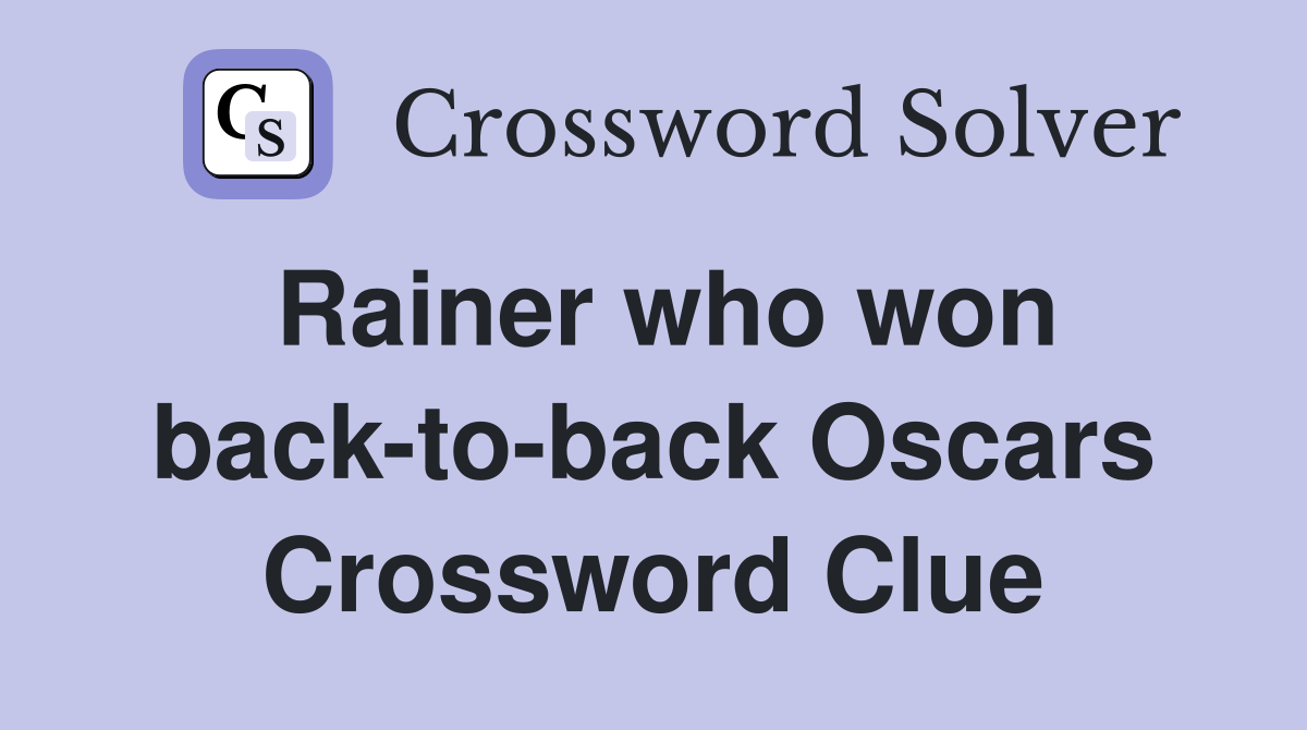 Rainer who won back-to-back Oscars Crossword Clue