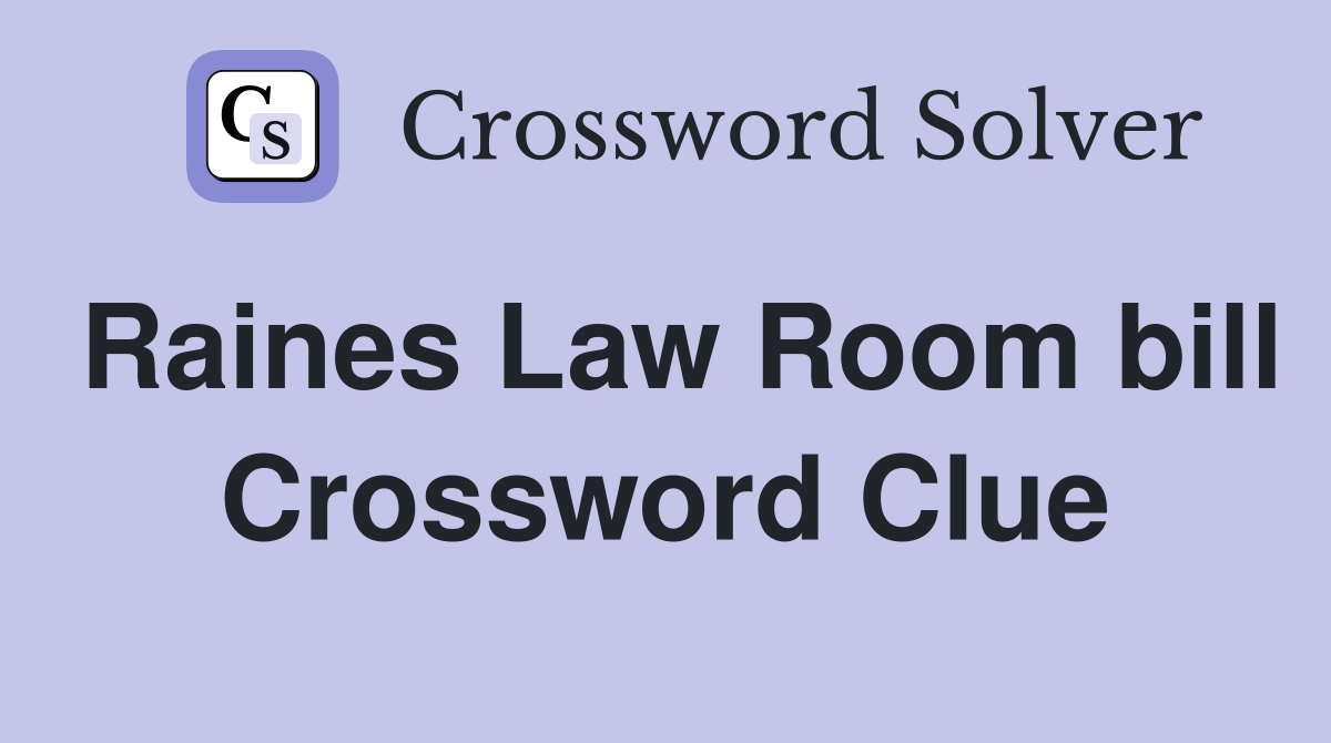 Raines Law Room bill Crossword Clue