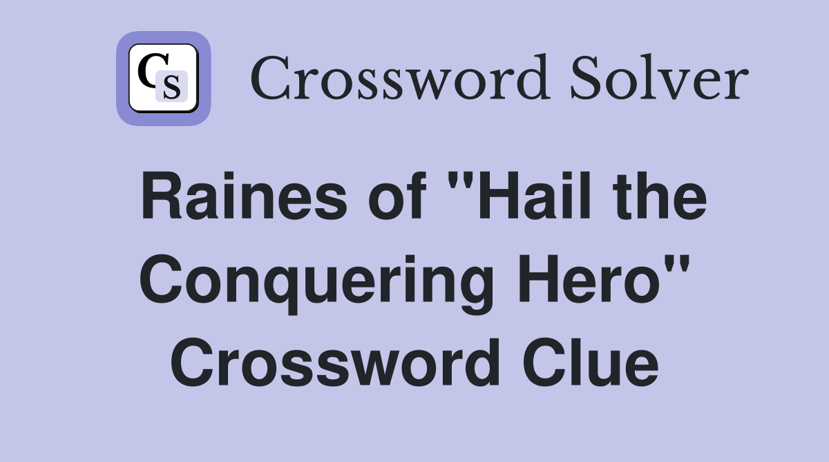Raines of "Hail the Conquering Hero" Crossword Clue
