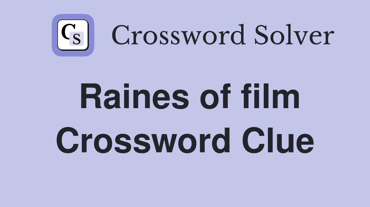Raines of film Crossword Clue