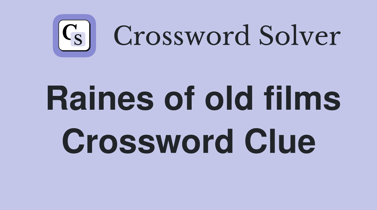 Raines of old films Crossword Clue