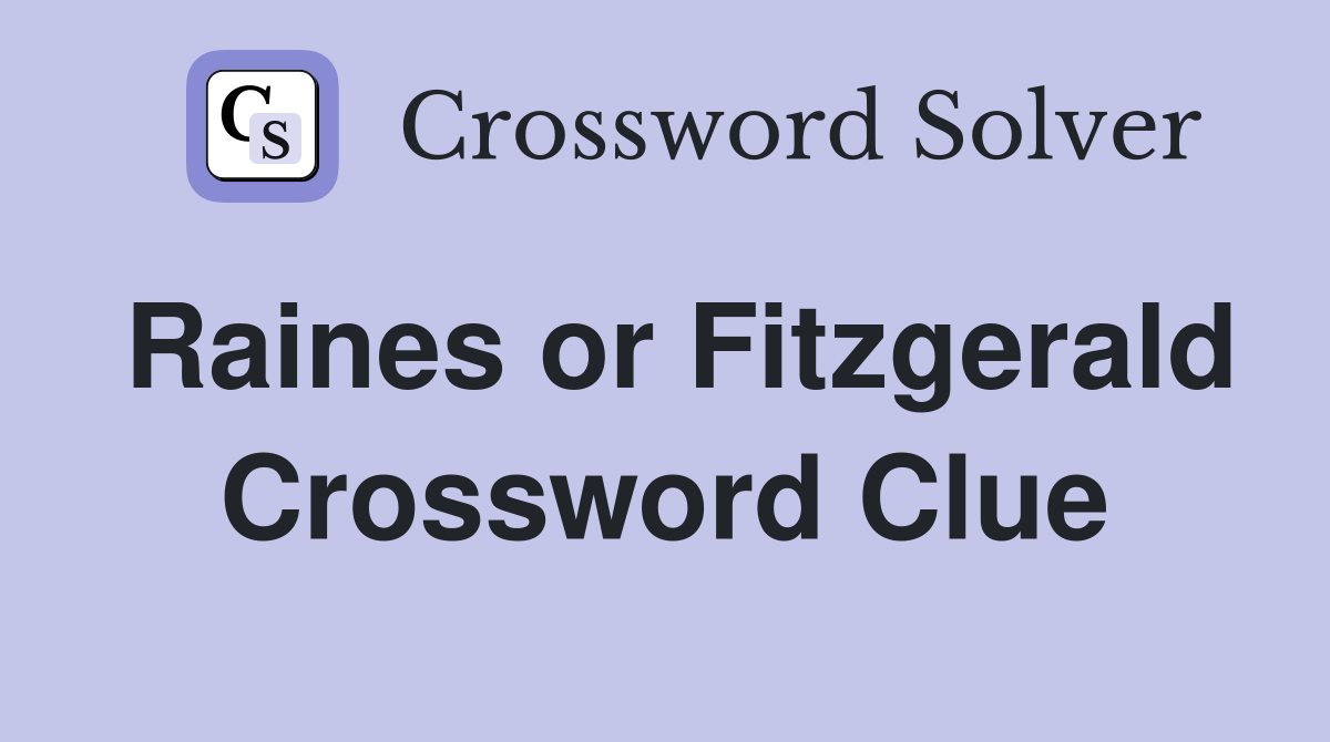 Raines or Fitzgerald Crossword Clue
