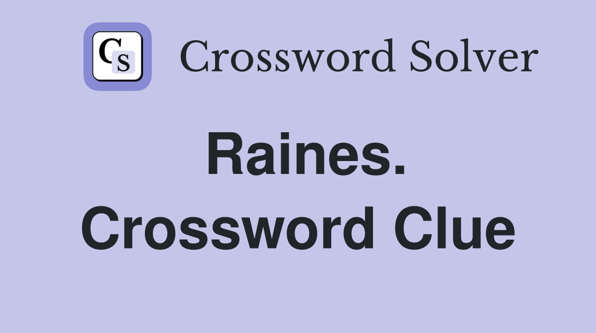 Raines. Crossword Clue