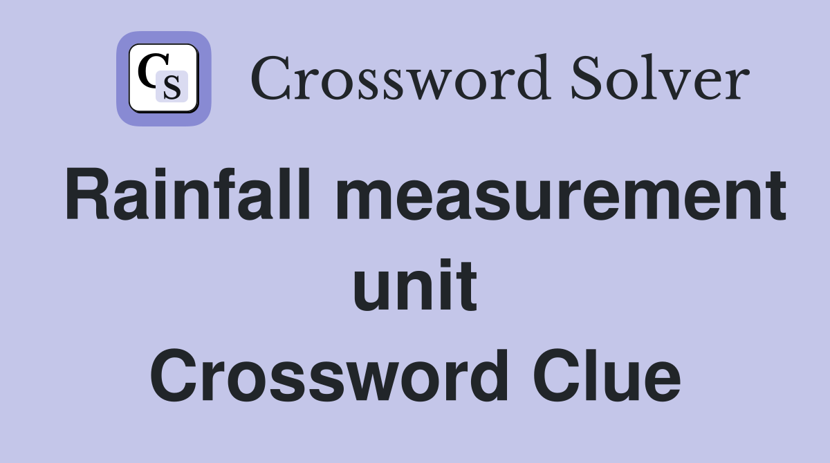 Rainfall measurement unit Crossword Clue