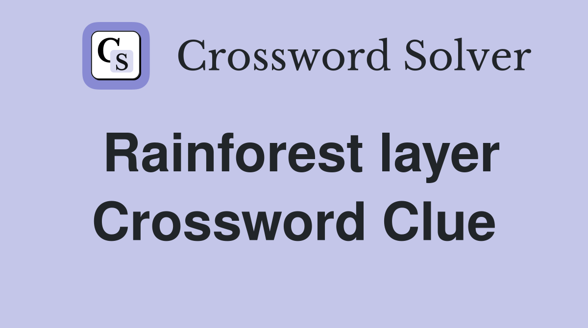 Rainforest layer Crossword Clue