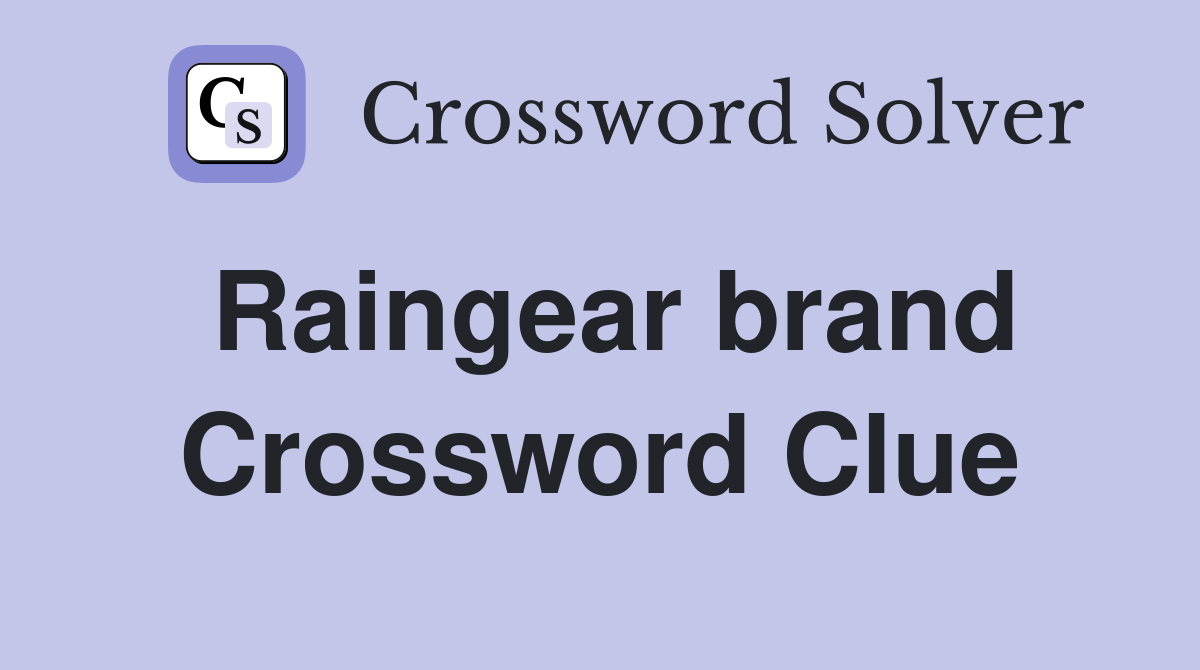 Raingear brand Crossword Clue