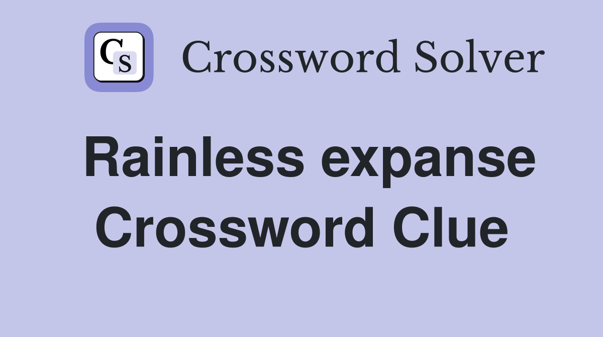 Rainless expanse Crossword Clue