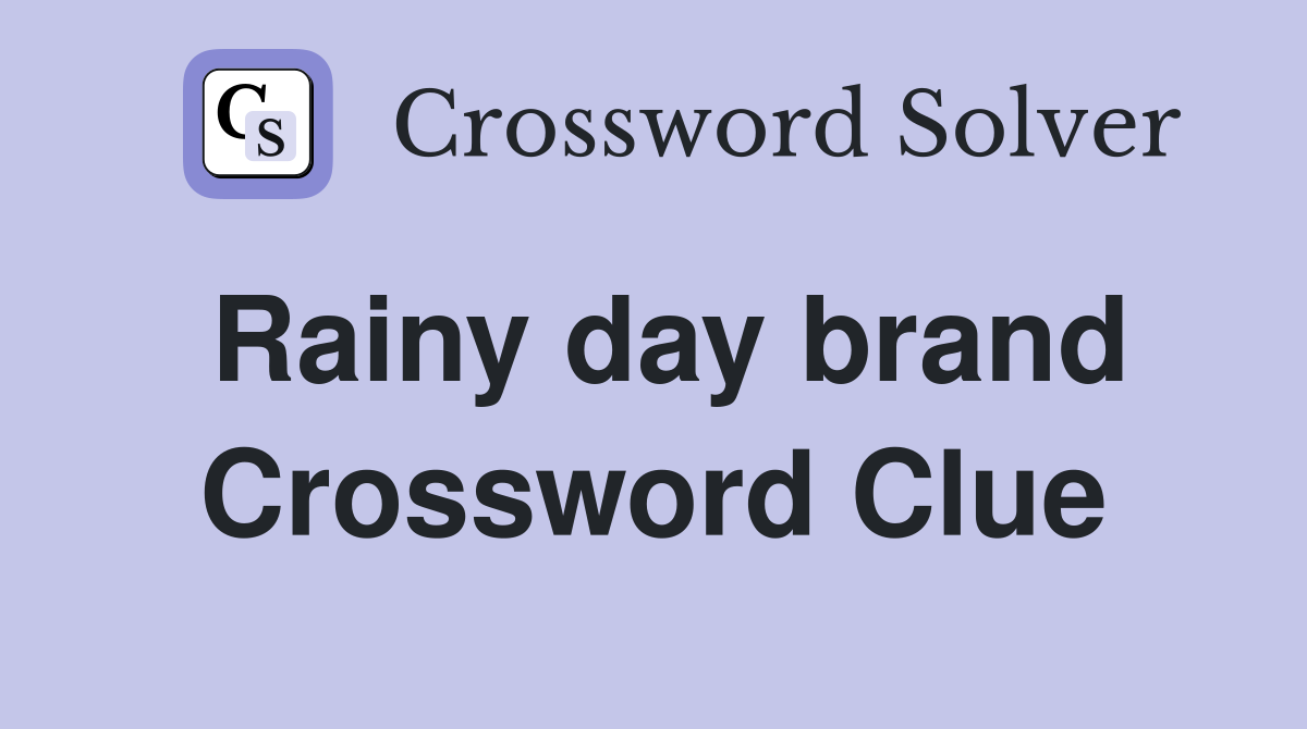 Rainy day brand Crossword Clue