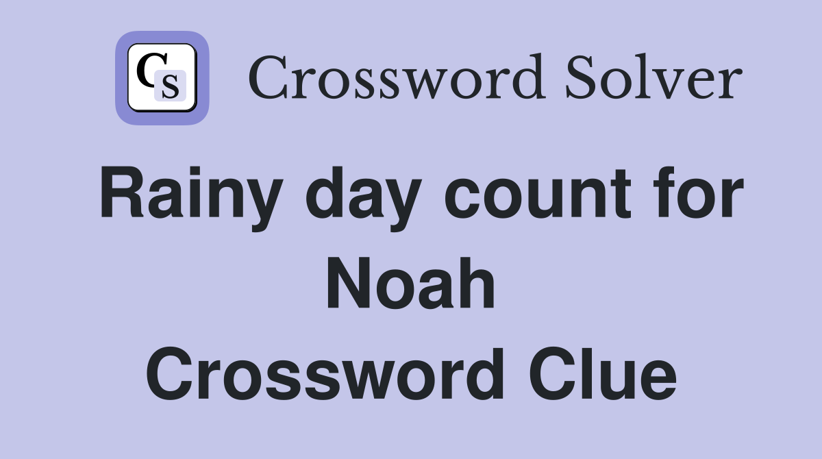 Rainy day count for Noah Crossword Clue