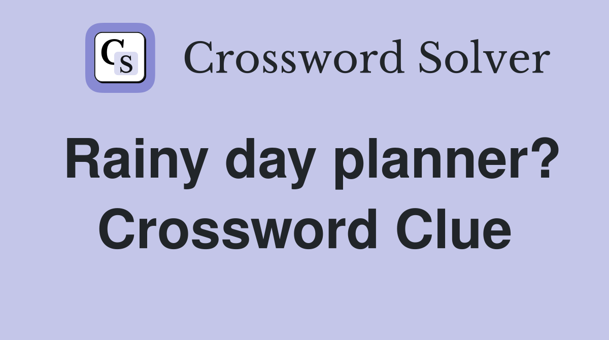 Rainy day planner? Crossword Clue