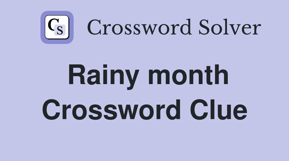 Rainy month Crossword Clue