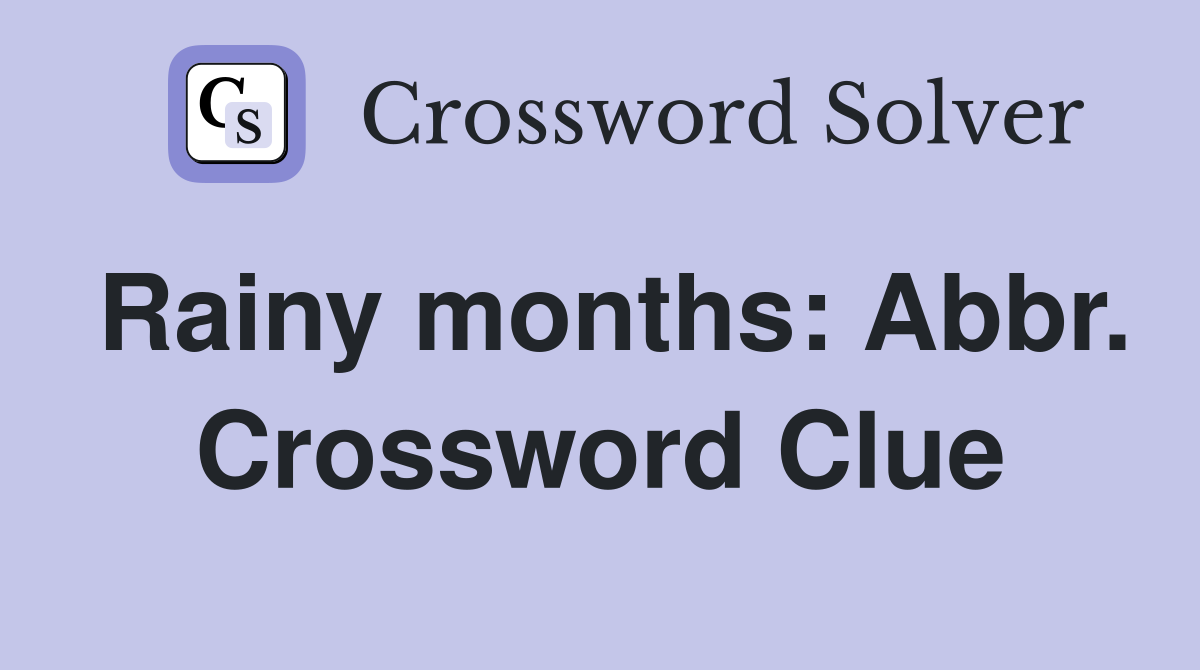 Rainy months: Abbr. Crossword Clue