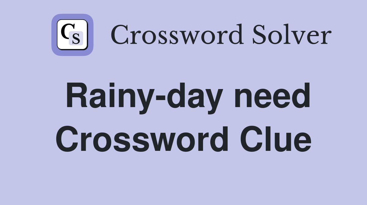 Rainy-day need Crossword Clue