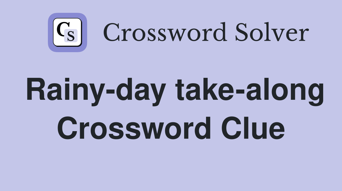 Rainy-day take-along Crossword Clue