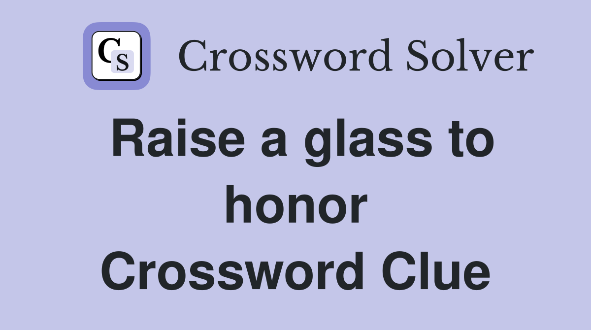 Raise a glass to honor Crossword Clue