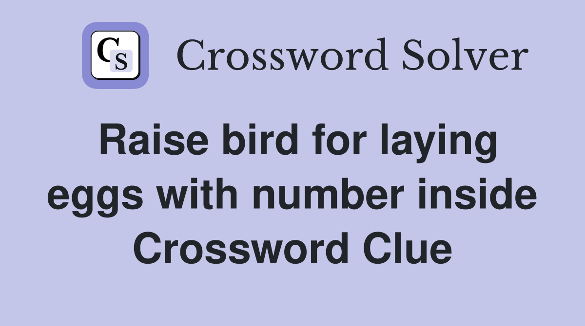 Raise bird for laying eggs with number inside Crossword Clue