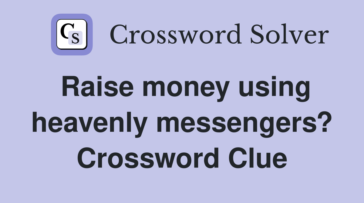 Raise money using heavenly messengers? Crossword Clue