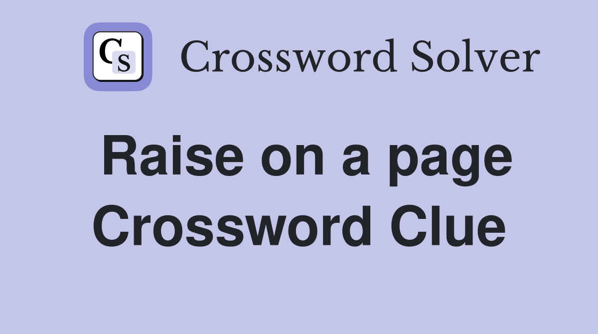 Raise on a page Crossword Clue