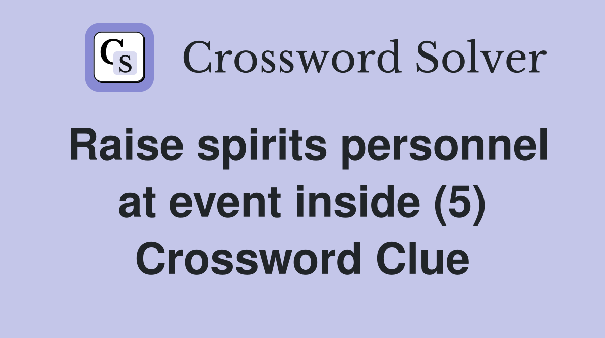 Raise spirits personnel at event inside (5) Crossword Clue