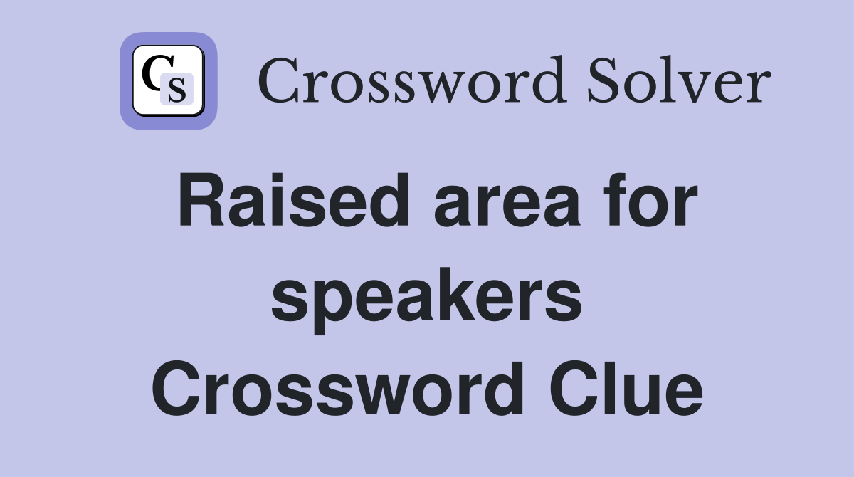 Raised area for speakers Crossword Clue