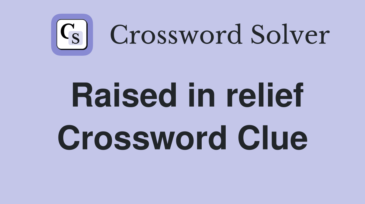 Raised in relief Crossword Clue