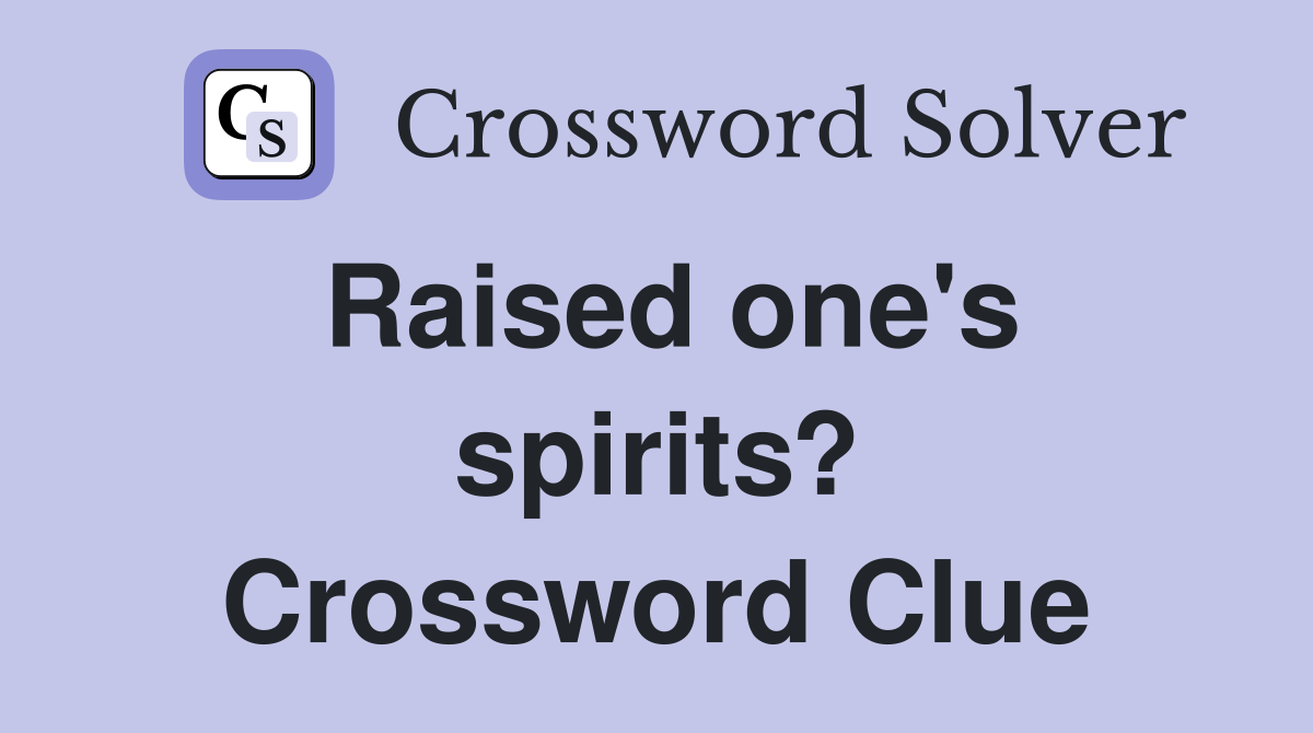 Raised one's spirits? Crossword Clue
