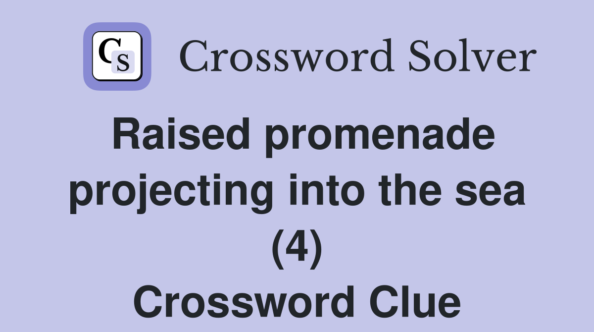 Raised promenade projecting into the sea (4) Crossword Clue