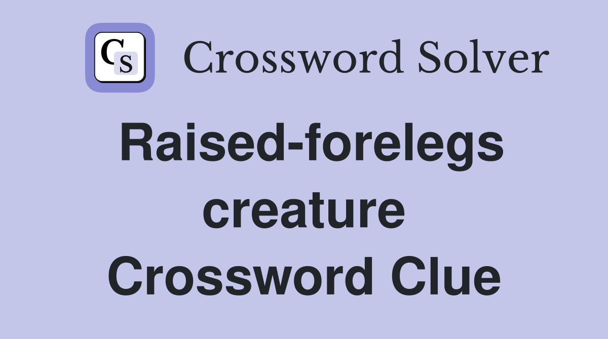 Raised-forelegs creature Crossword Clue