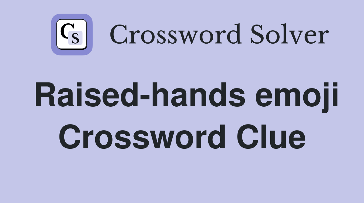 Raised-hands emoji Crossword Clue