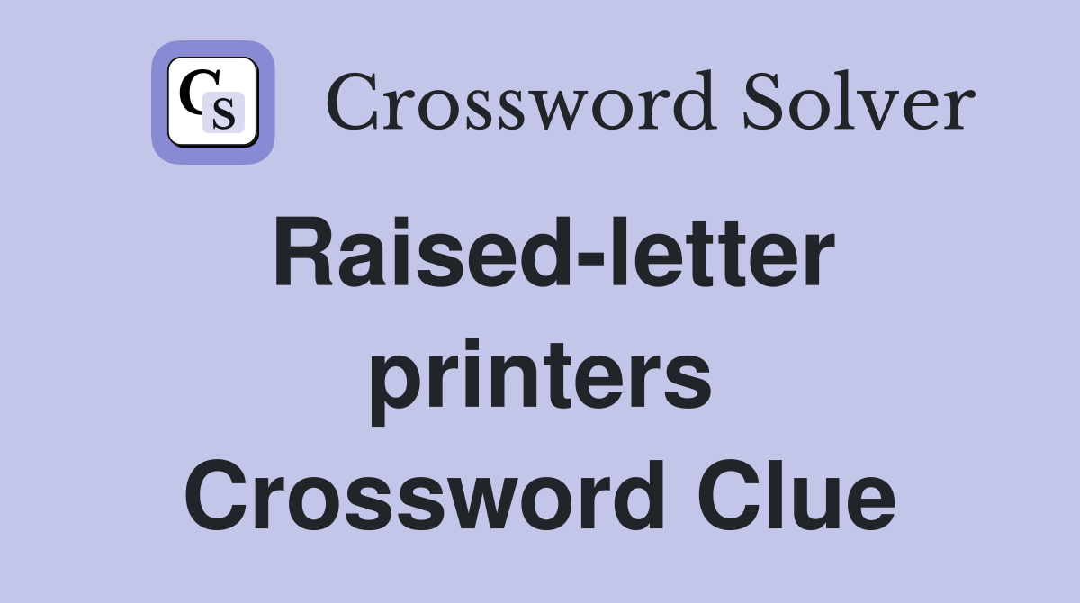 Raised-letter printers Crossword Clue