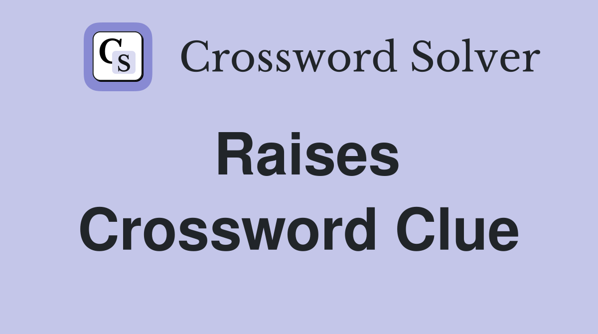 Raises Crossword Clue Answers Crossword Solver