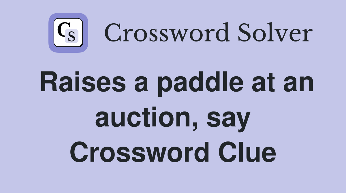 Raises a paddle at an auction, say Crossword Clue