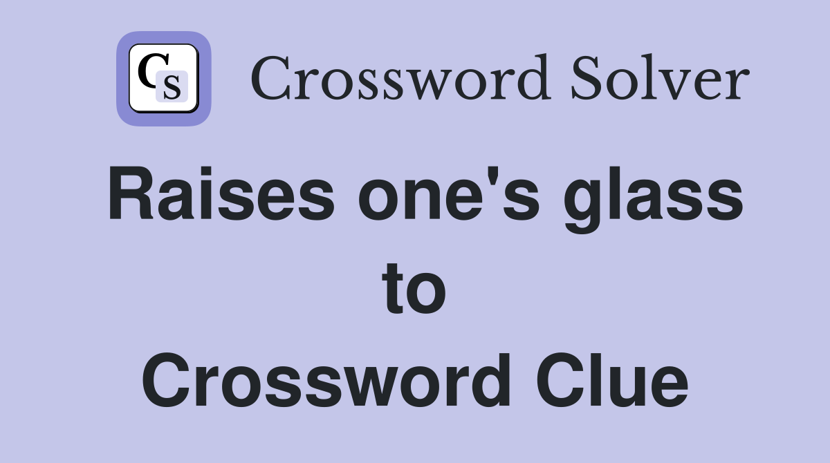 Raises one's glass to Crossword Clue