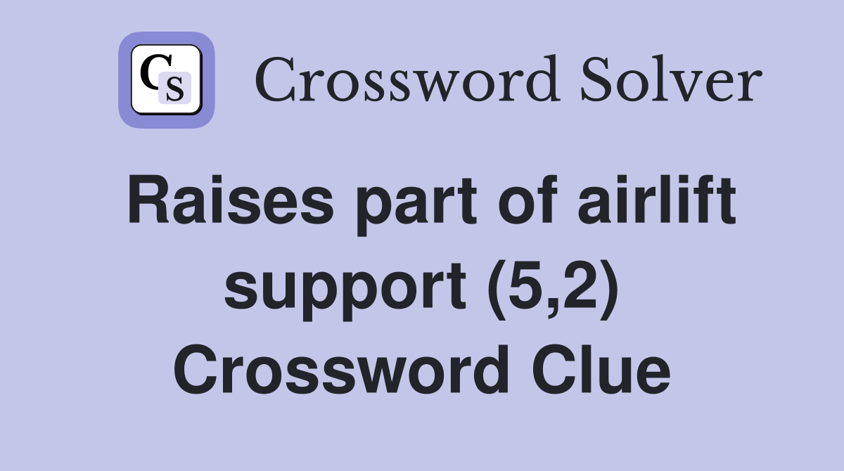 Raises part of airlift support (5,2) Crossword Clue