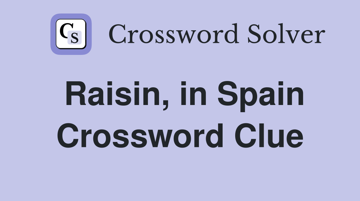 Raisin, in Spain Crossword Clue