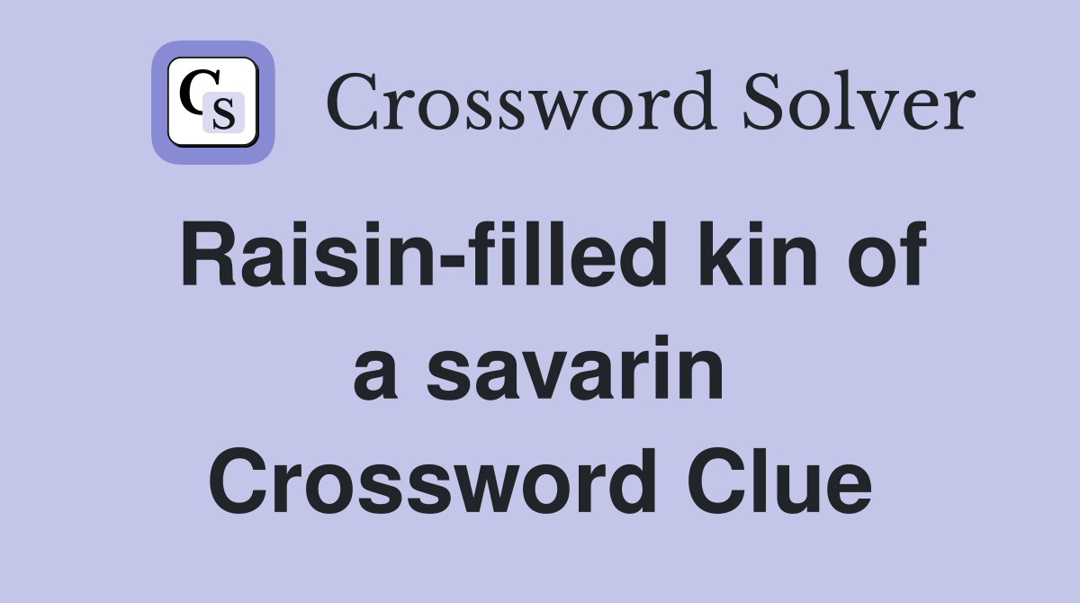 Raisin-filled kin of a savarin Crossword Clue