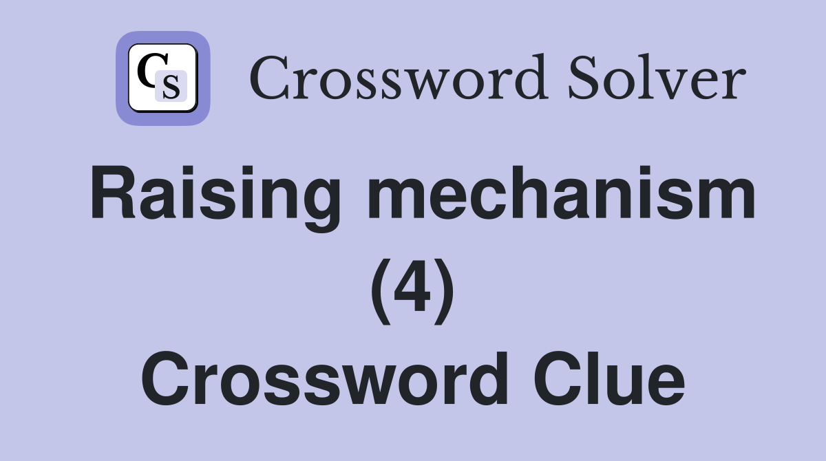 Raising mechanism (4) Crossword Clue
