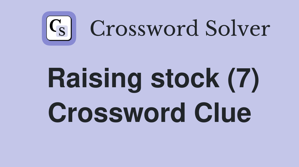 Raising stock (7) Crossword Clue