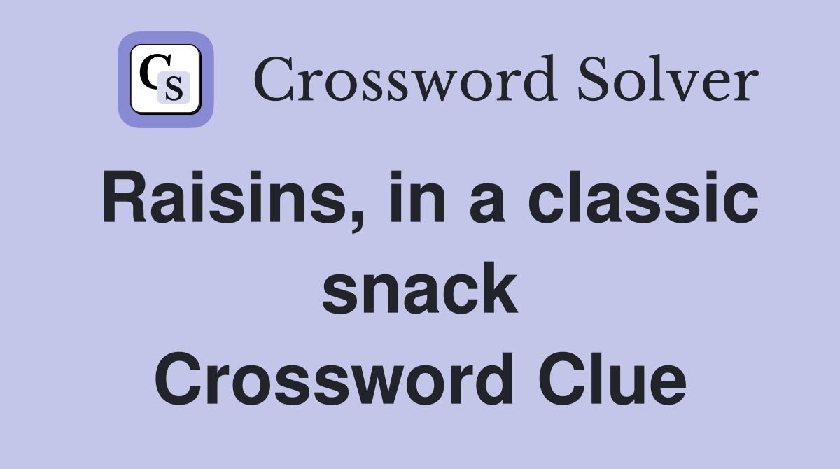 Raisins, in a classic snack Crossword Clue