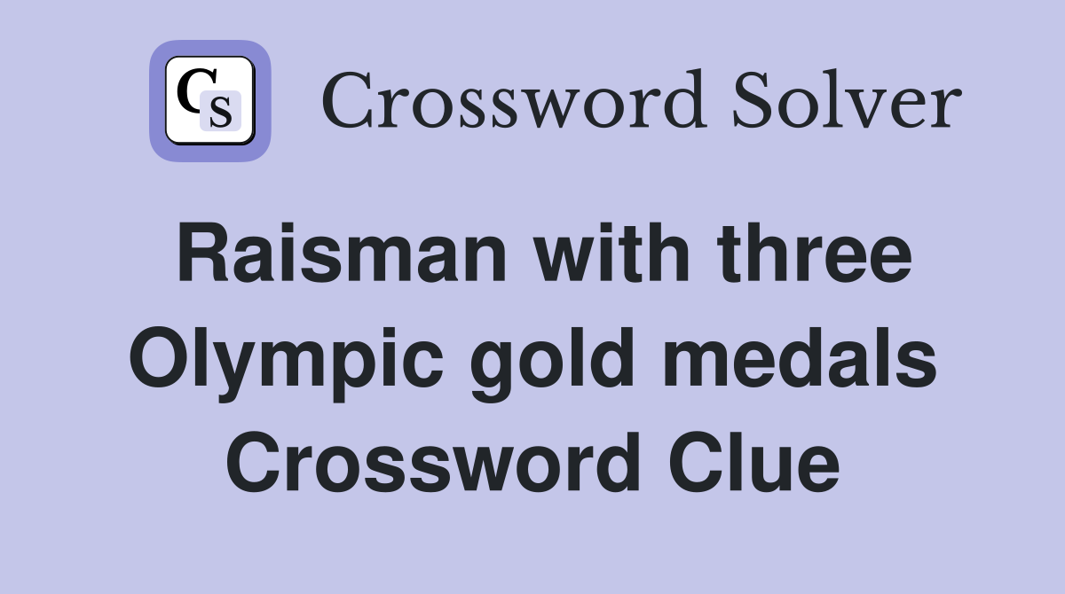 Raisman with three Olympic gold medals Crossword Clue