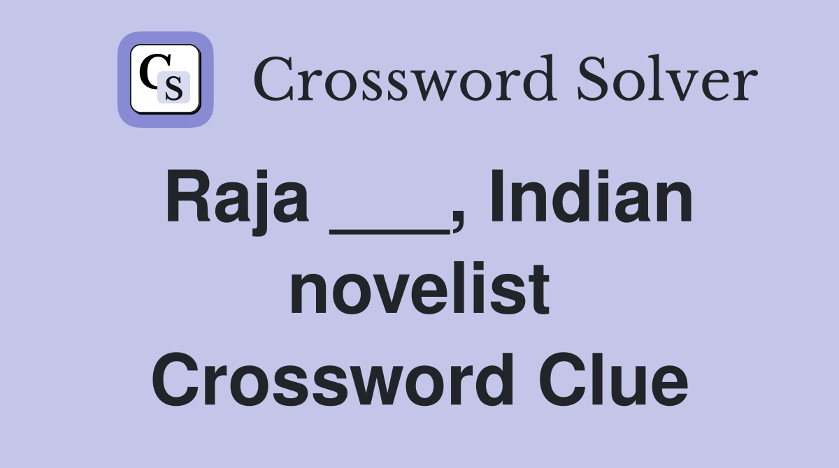 Raja ___, Indian novelist Crossword Clue