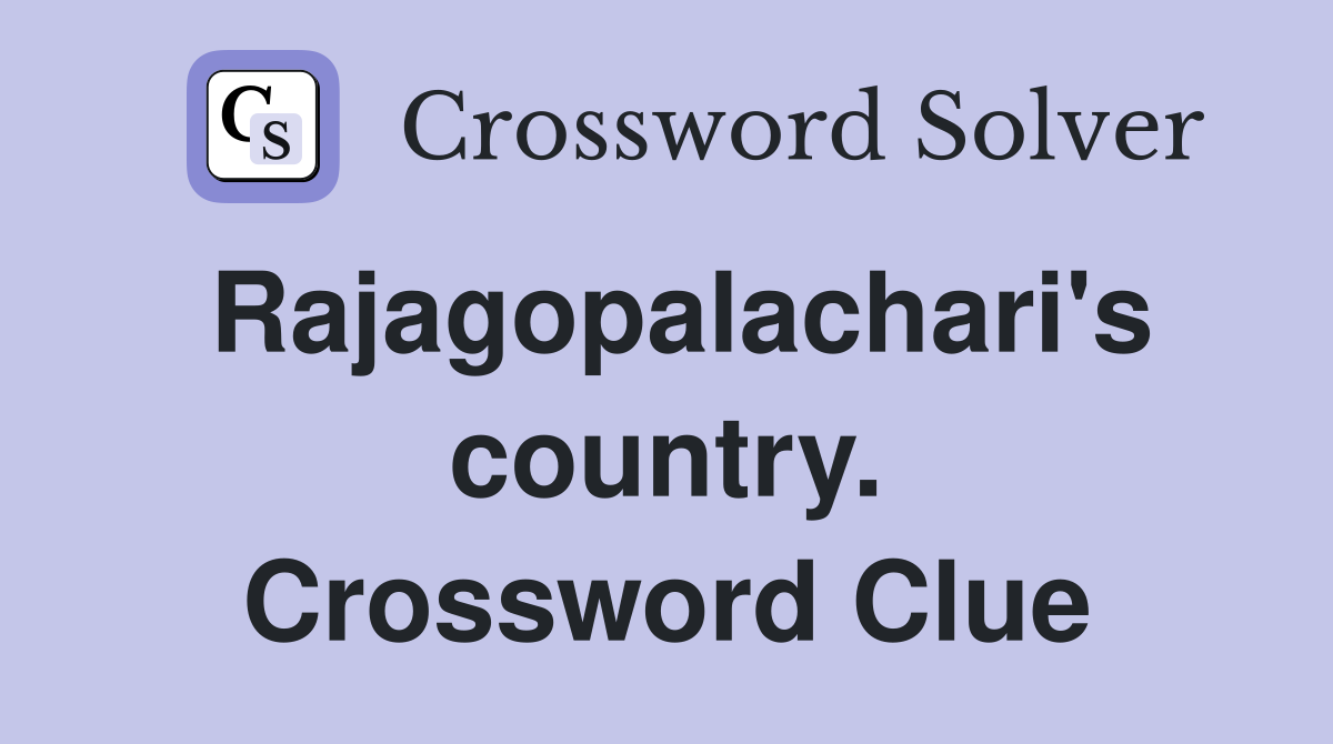 Rajagopalachari's country. Crossword Clue