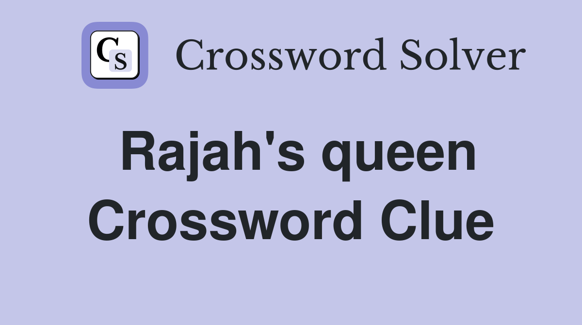 Rajah's queen Crossword Clue