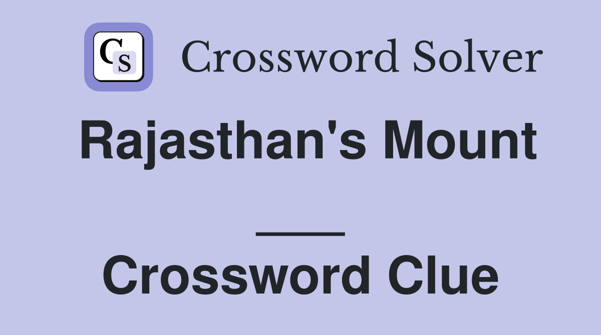 Rajasthan's Mount ___ Crossword Clue