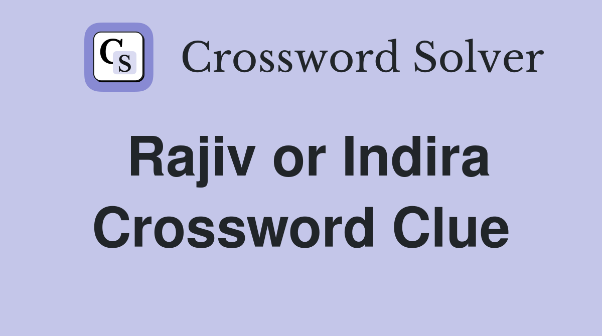 Rajiv or Indira Crossword Clue